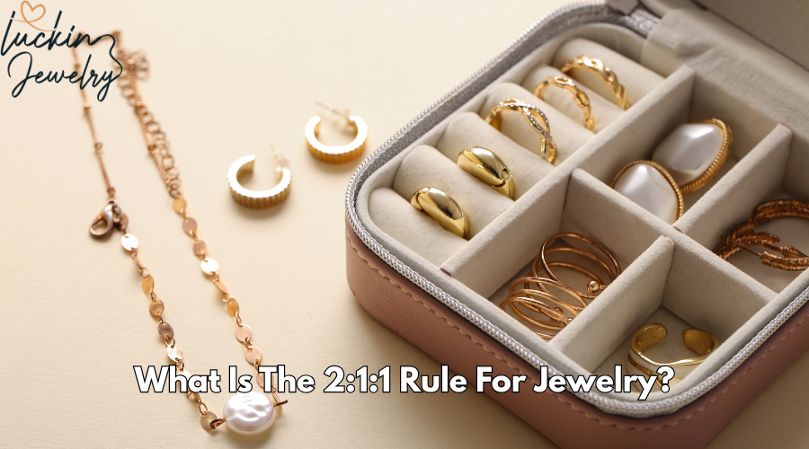 What Is The 2:1:1 Rule For Jewelry?